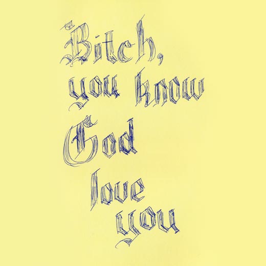 bitch-you-know-god-love-you.jpg